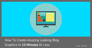How To Create Awesome Blog Graphics 1